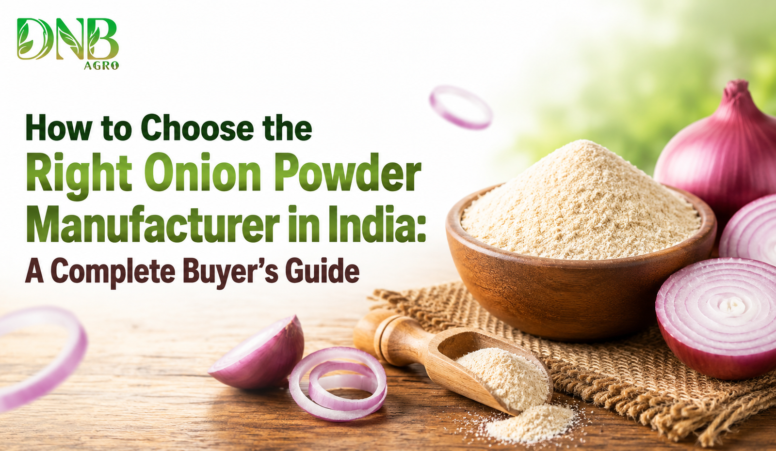 How to Choose the Right Onion Powder Manufacturer in India: A Complete Buyer’s Guide
