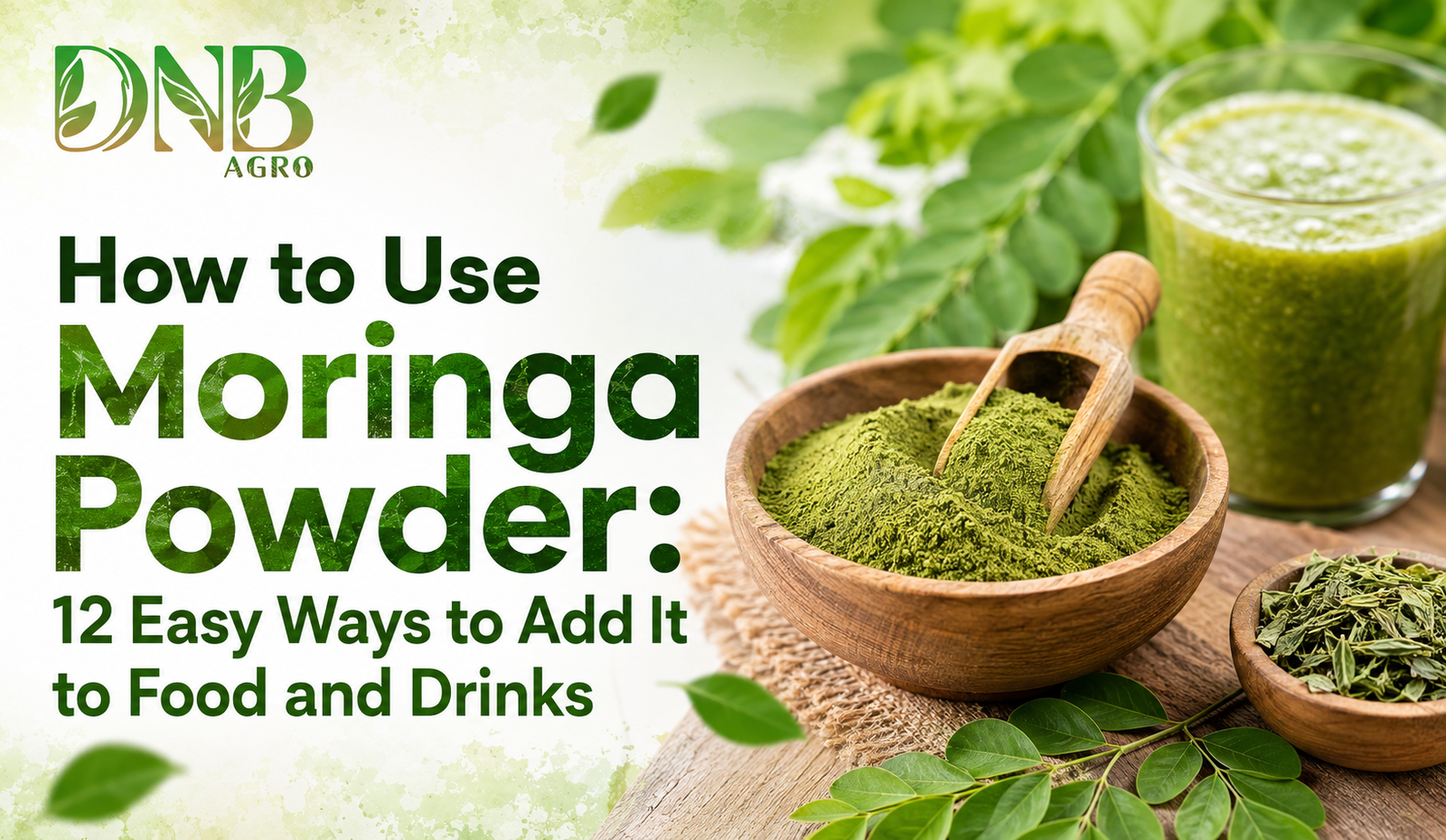 How to Use Moringa Powder: 12 Easy Ways to Add It to Food and Drinks
