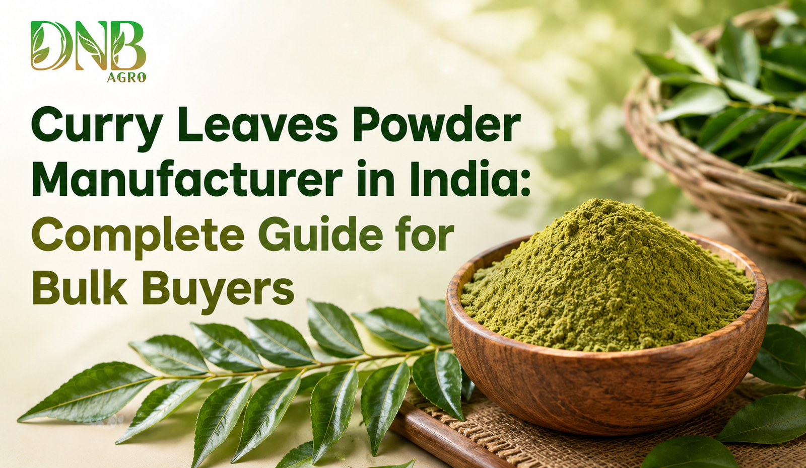 Curry Leaves Powder Manufacturer in India: Complete Guide for Bulk Buyers